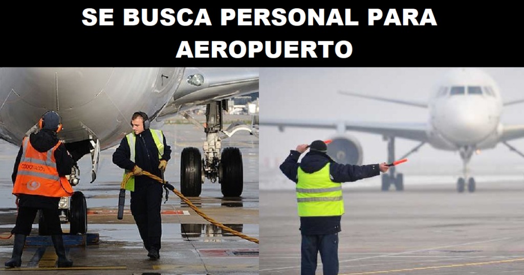 SE REQUIERE PERSONAL PARA AEROPUERTO